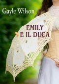 Gayle Wilson - Heart's Desire Vol. 1. Emily e il duca (2022)