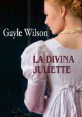 Gayle Wilson - Heart's Desire Vol. 2. La divina Juliette (2022)