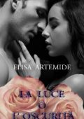 Elisa Artemide - La luce o l'oscurità. Sequel della duololgia dell'oscurità (2019)