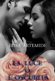 Elisa Artemide – La luce o l’oscurità. Sequel della duololgia dell’oscurità (2019)