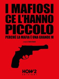Dario Abate – I mafiosi ce l’hanno piccolo. Perché la Mafia è una grande M (2023)