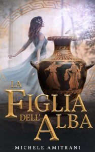 Michele Amitrani – I ribelli dell’Olimpo Vol. 1. La Figlia dell’Alba (2022)