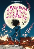 Kelly Barnhill - La bambina della luna e delle stelle (2022)