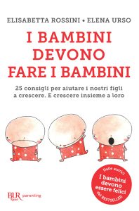 Elisabetta Rossini, Elena Urso – I bambini devono fare i bambini (2016)