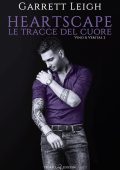 Garrett Leigh - Vino & Veritas Vol. 2 . Heartscape. Le tracce del cuore (2023)