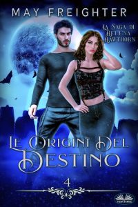 May Freighter – La saga di Helena Hawthorn Vol. 4. Le origini del destino (2023)