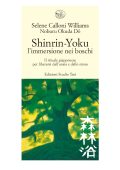 Selene Calloni Williams, Noburu Okuda Do - Shinrin-Yoku. L'Immersione Nei Boschi. Il Rituale Giapponese per Liberarsi dall'Ansia e dallo Stress (2018)