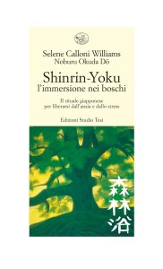Selene Calloni Williams, Noburu Okuda Do – Shinrin-Yoku. L’Immersione Nei Boschi. Il Rituale Giapponese per Liberarsi dall’Ansia e dallo Stress (2018)