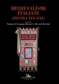 Tommaso Di Carpegna Falconieri, Riccardo Facchini (a cura di) - Medievalismi italiani. Secoli XIX-XXI (2019)