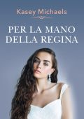 Kasey Michaels - Lo scettro del cuore Vol. 6. Per la mano della regina (2022)