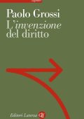 Paolo Grossi - L'invenzione del diritto (2017)
