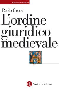 Paolo Grossi – L’ordine giuridico medievale (2017)