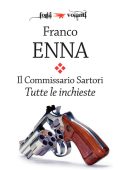 Franco Enna - Il Commissario Sartori. Tutte le inchieste (2020)