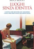 Bruce Bégout - Luoghi senza identità (2010)