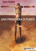 Sahar Khalifah - Una primavera di fuoco (2016)