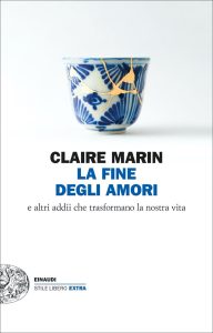 Claire Marin – La fine degli amori e altri addii che trasformano la nostra vita (2023)