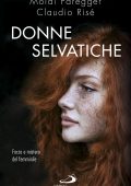 Moidi Paregger, Claudio Risé - Donne selvatiche (2015)