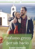 Kandy Shepherd - Cuore latino Vol. 2. Profumo greco per un bacio (2019)