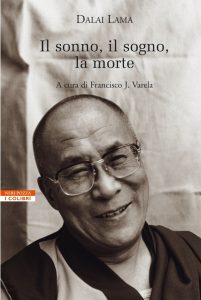 Dalai Lama, Francisco J. Varela – Il sonno, il sogno, la morte (2015)