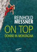 Reinhold Messner - On top. Donne in montagna (2012)