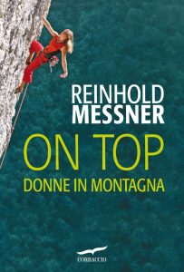 Reinhold Messner – On top. Donne in montagna (2012)