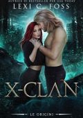 Lexi C. Foss - X-Clan.Vol. 1. Le Origini (2023)