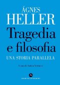 Agnes Heller - Tragedia e filosofia (2020)