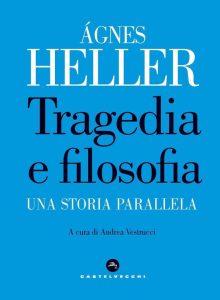 Agnes Heller – Tragedia e filosofia (2020)