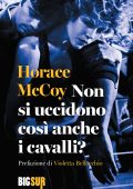 Horace McCoy - Non si uccidono così anche i cavalli? (2019)