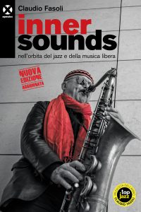 Claudio Fasoli – Inner sounds nell’orbita del jazz e della musica libera (2020)