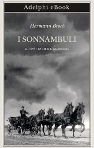 Hermann Broch – I sonnambuli Vol. 2. 1903: Esch o l’anarchia (2023)
