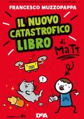 Francesco Muzzopappa - Il nuovo catastrofico libro di Matt (2021)