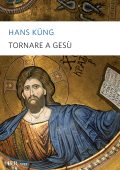 Hans Küng - Tornare a Gesù (2014)