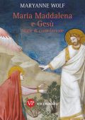 Maryanne Wolf - Maria Maddalena e Gesù. Storie di consolazione (2023)
