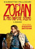 Gianmatteo Pellizzari, Giuseppe Battiston - Zoran, il mio nipote scemo (2014)