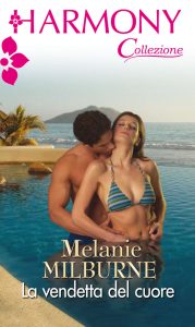 Melanie Milburne – La vendetta del cuore (2018)