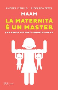 Andrea Vitullo, Riccarda Zezza – Maam. La maternità è un master (2014)