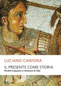 Luciano Canfora - Il presente come storia (2015)