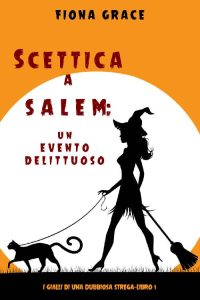 Fiona Grace – Scettica a Salem. Un evento delittuoso Libro 1 (2020)