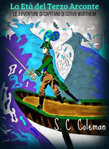 S.C. Coleman – La Età del Terzo Arconte Vol. 4. Le Avventure di Capitano di Cervo Wurtheim (2022)