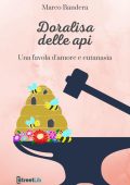 Marco Bandera - Doralisa delle Api. Una favola d'amore e eutanasia (2022)