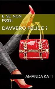 Amanda Katt – E se non fossi davvero felice? (2019)