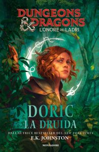 E.K. Johnston – Dungeons & Dragons. L’onore dei ladri. Doric la druida (2023)