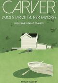 Raymond Carver - Vuoi star zitta, per favore? (2017)