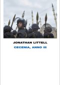 Jonathan Littell - Cecenia, anno III (2010)