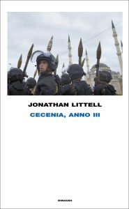 Jonathan Littell – Cecenia, anno III (2010)