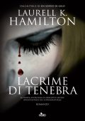 Laurell K. Hamilton - Lacrime di Tenebra (2011)