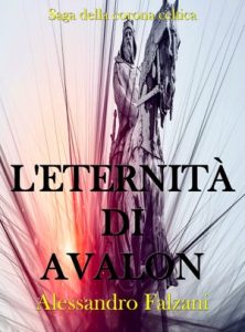 Alessandro Falzani – Saga della Corona celtica Vol. 3. L’eternita di Avalon (2020)