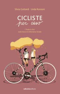 Silvia Gottardi, Linda Ronzoni – Cicliste per caso (2023)