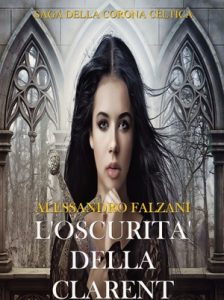 Alessandro Falzani – Saga della Corona Celtica vol. 2. L’oscurità della Clarent (2020)